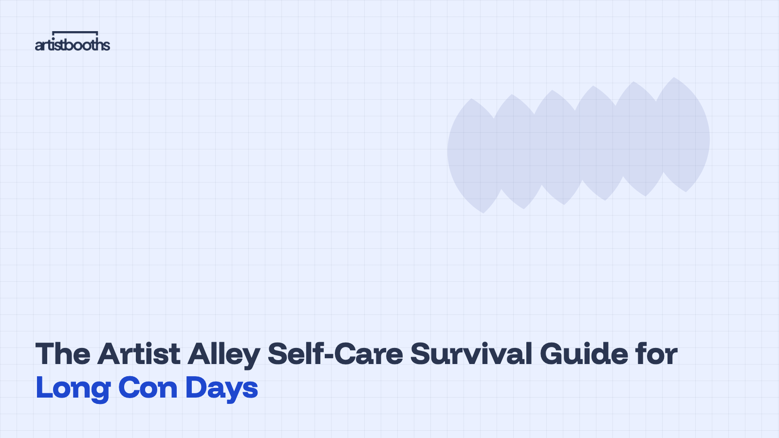 The Artist Alley Self-Care Survival Guide for Long Con Days
