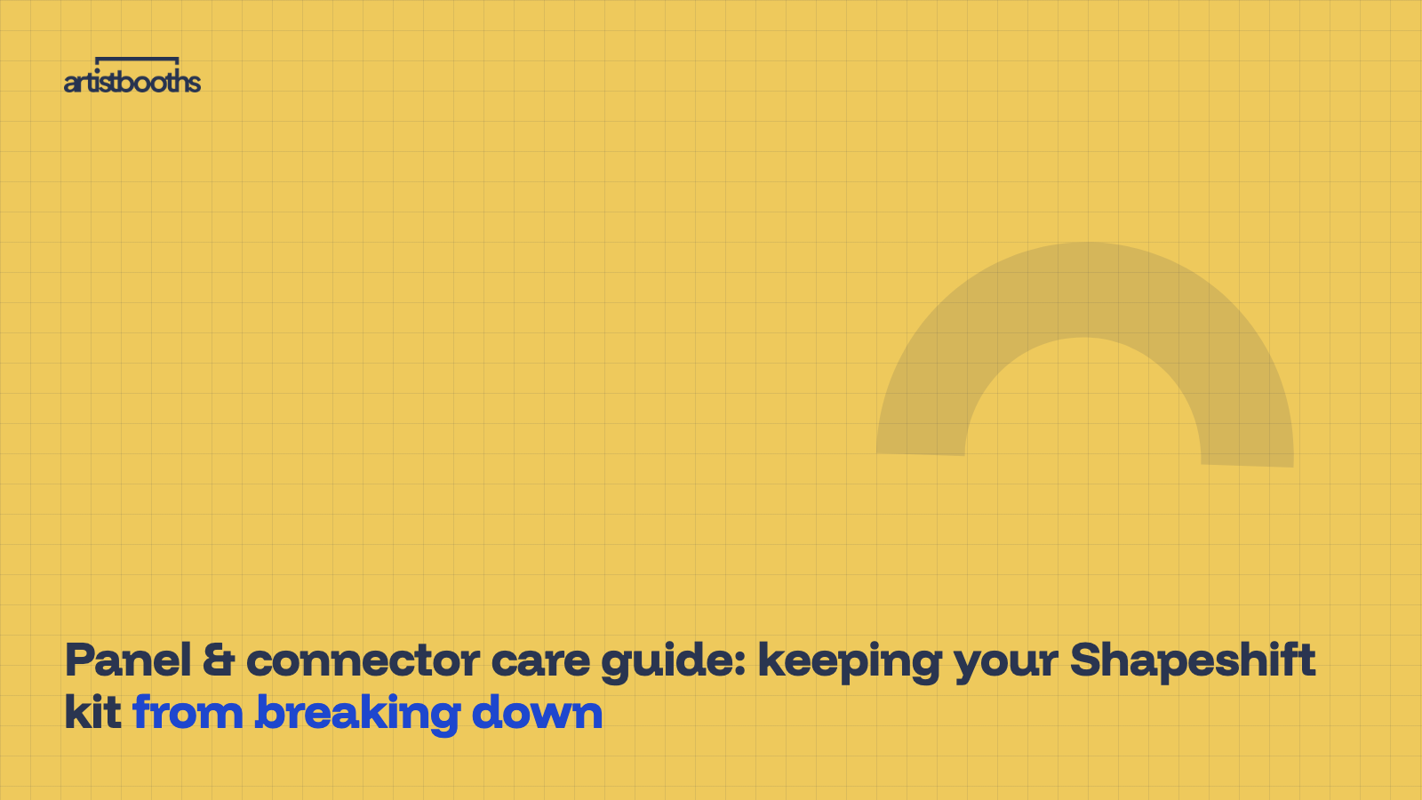 Panel & connector care guide: keeping your Shapeshift kit from breaking down