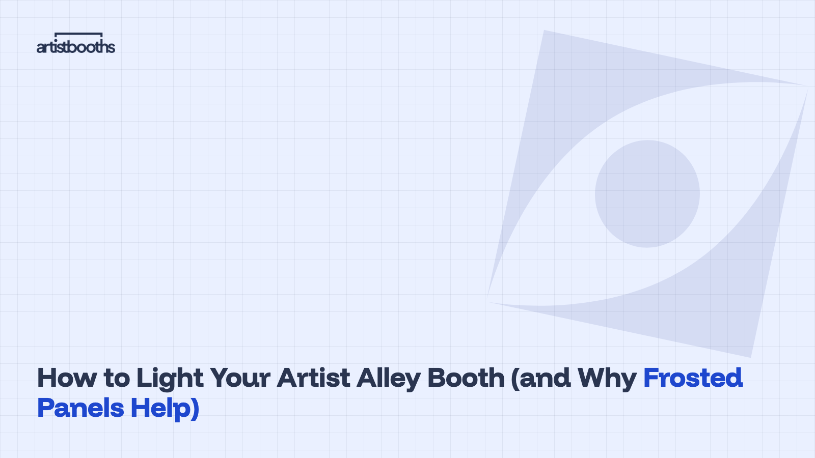 How to Light Your Artist Alley Booth (and Why Frosted Panels Help)