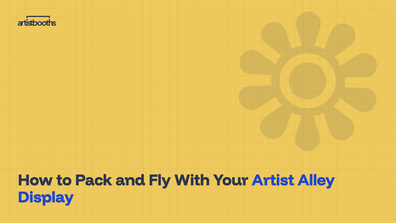 How to Pack and Fly With Your Artist Alley Display