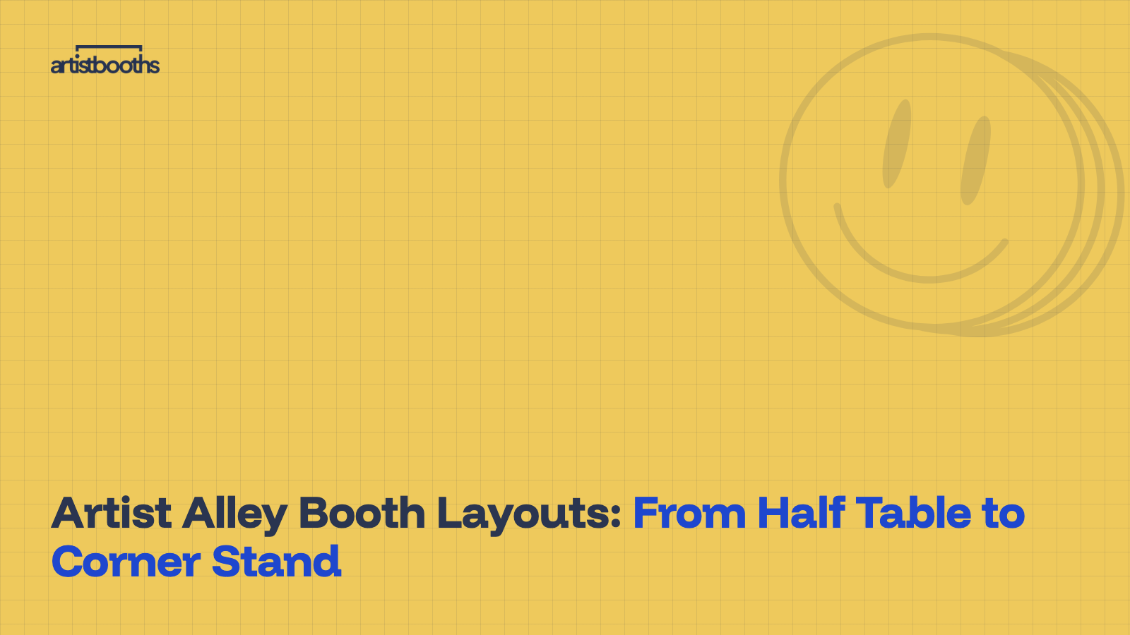 Artist Alley Booth Layouts: From Half Table to Corner Stand