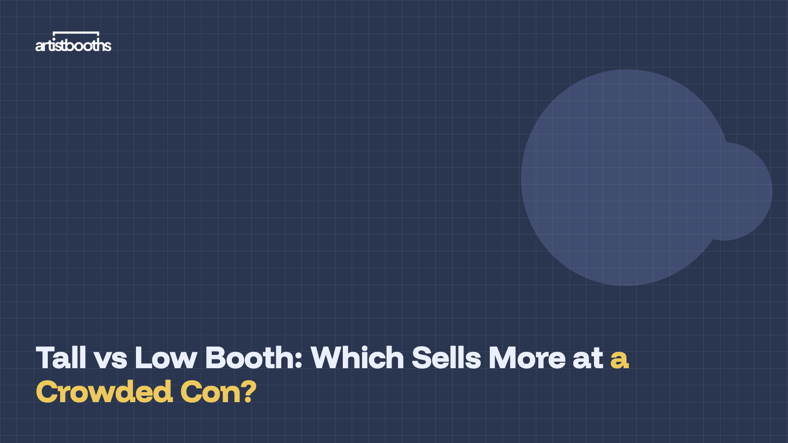 Tall vs Low Booth: Which Sells More at a Crowded Con?