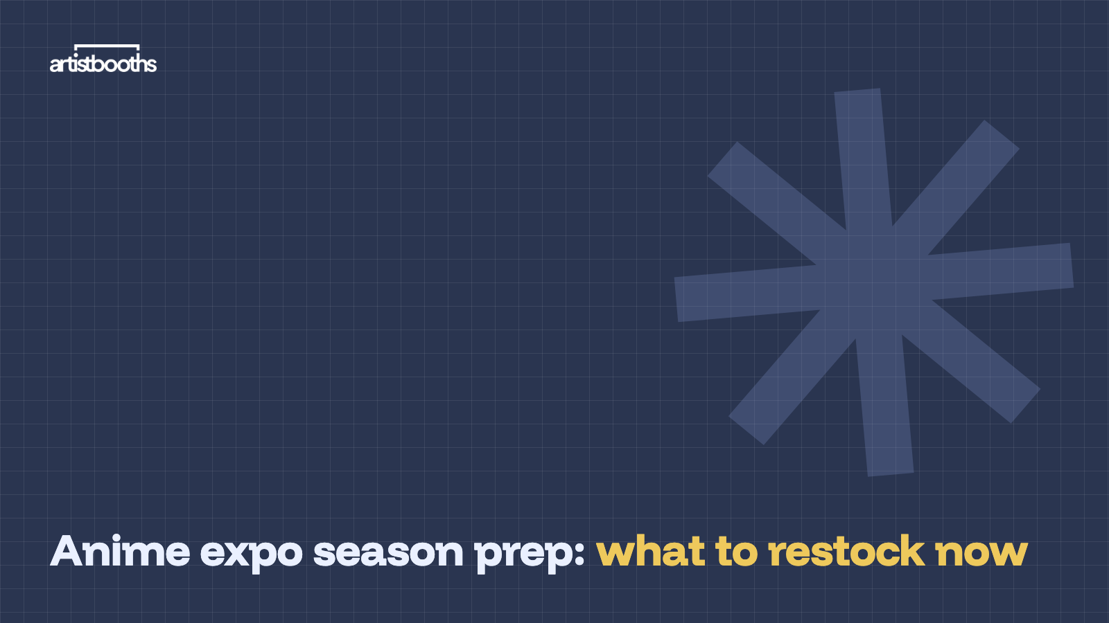 Anime expo season prep: what to restock now