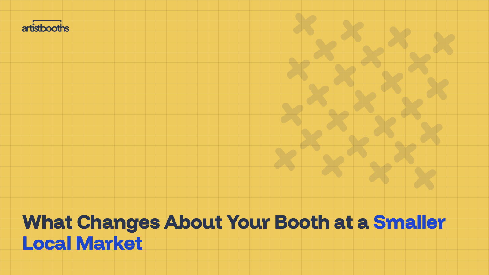 What Changes About Your Booth at a Smaller Local Market