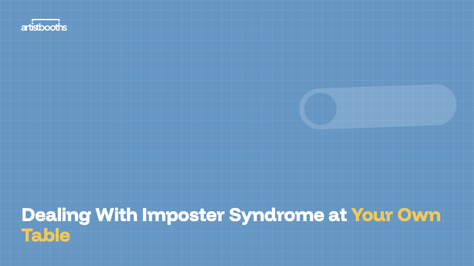 Dealing With Imposter Syndrome at Your Own Table