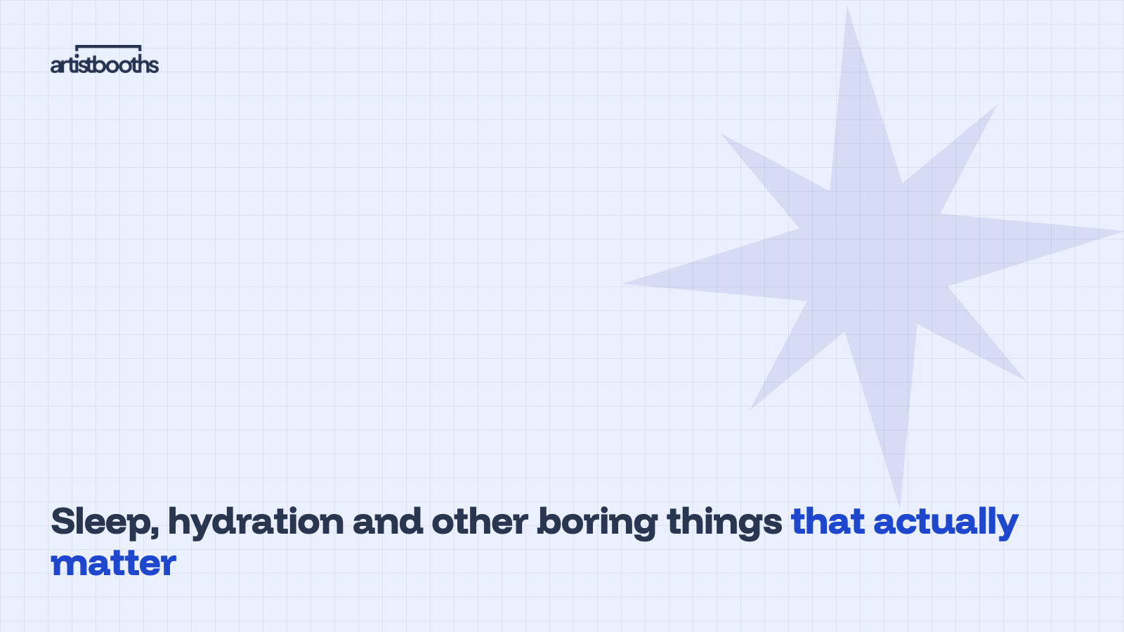 Sleep, hydration and other boring things that actually matter