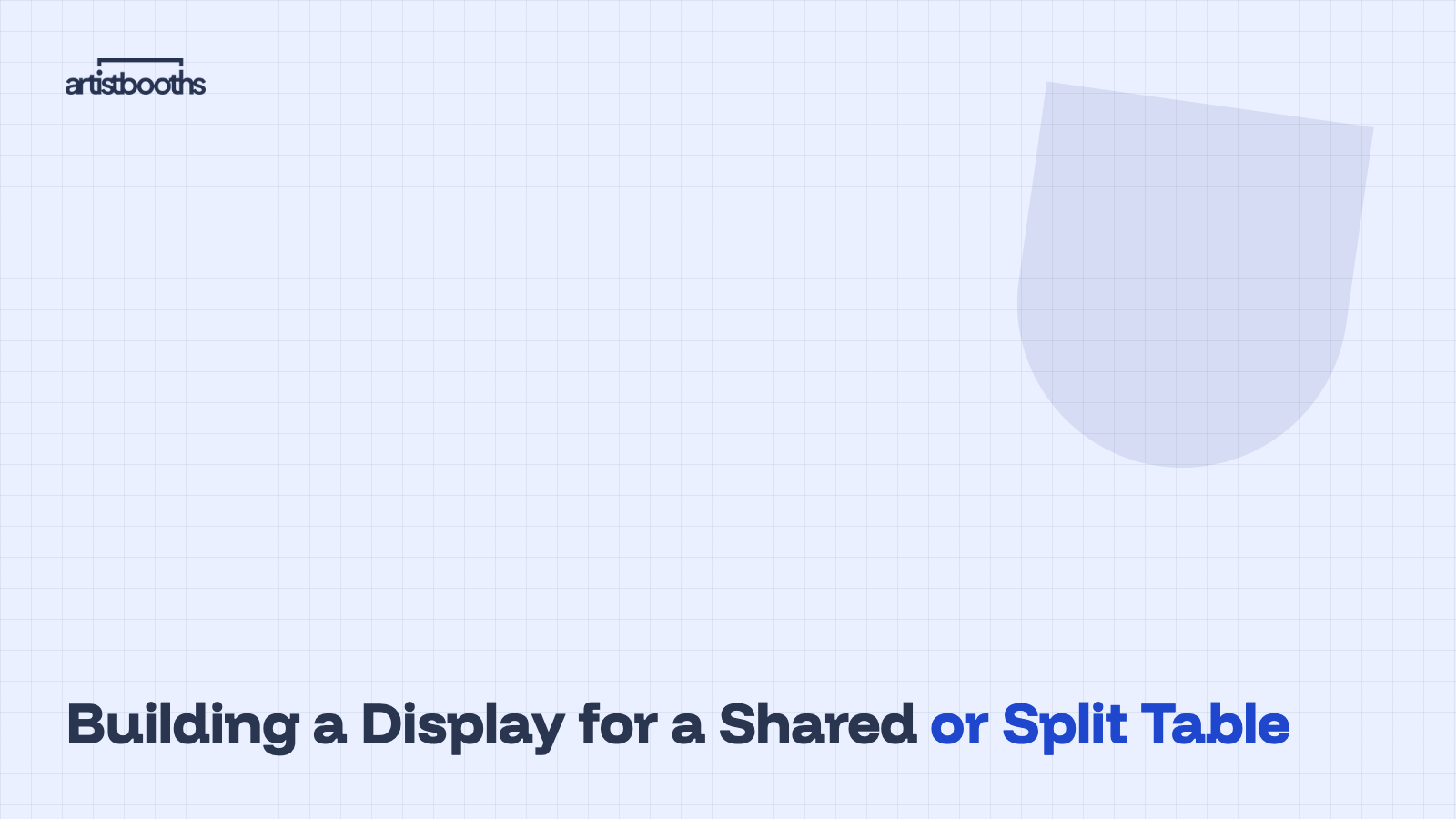Building a Display for a Shared or Split Table