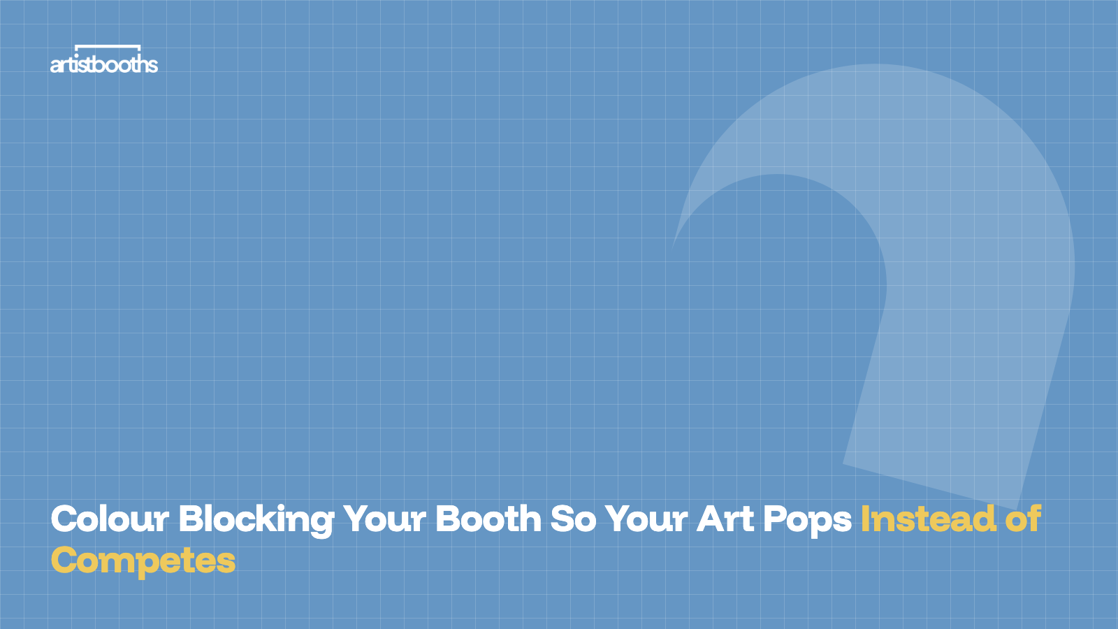 Colour Blocking Your Booth So Your Art Pops Instead of Competes