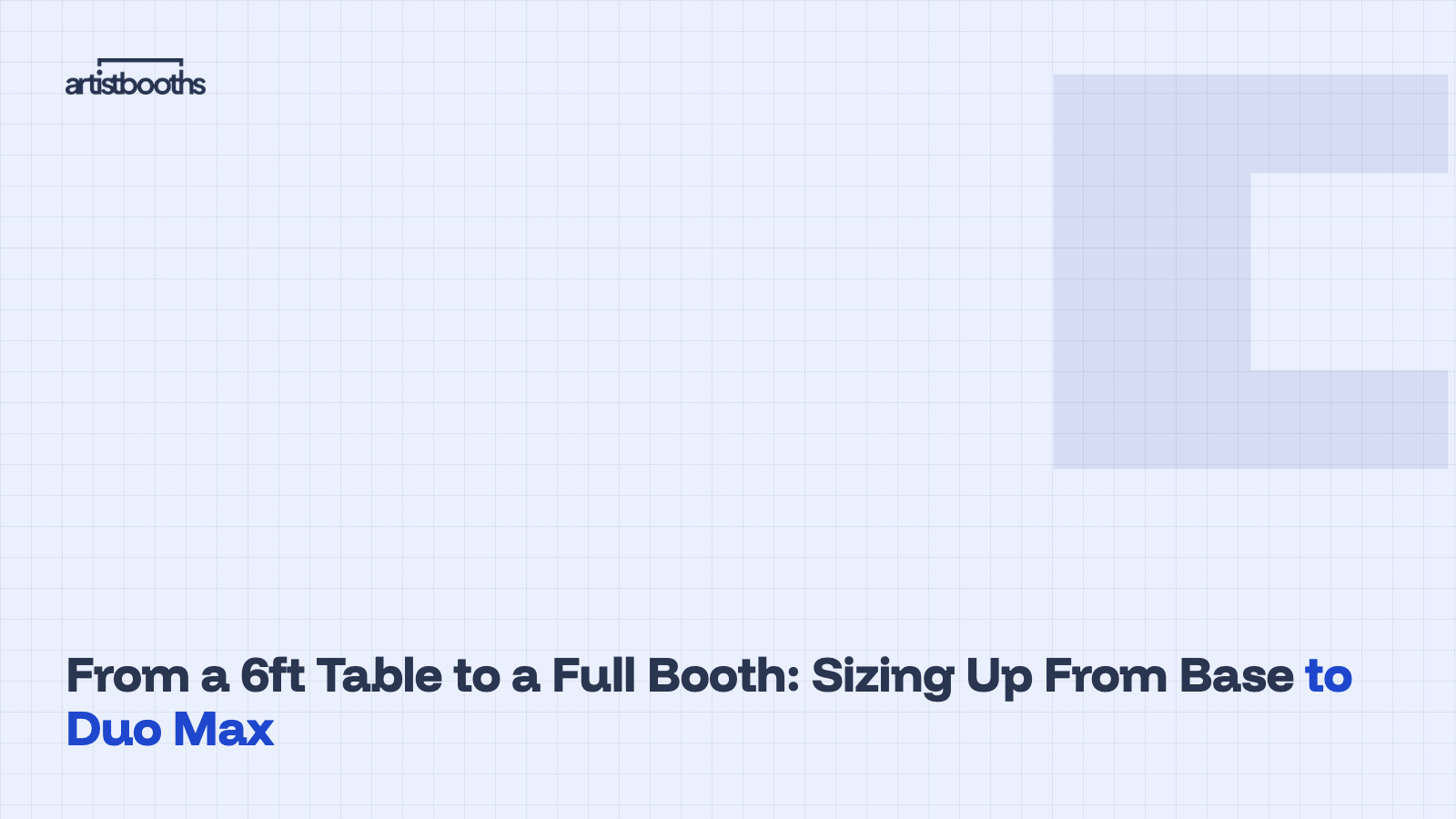 From a 6ft Table to a Full Booth: Sizing Up From Base to Duo Max