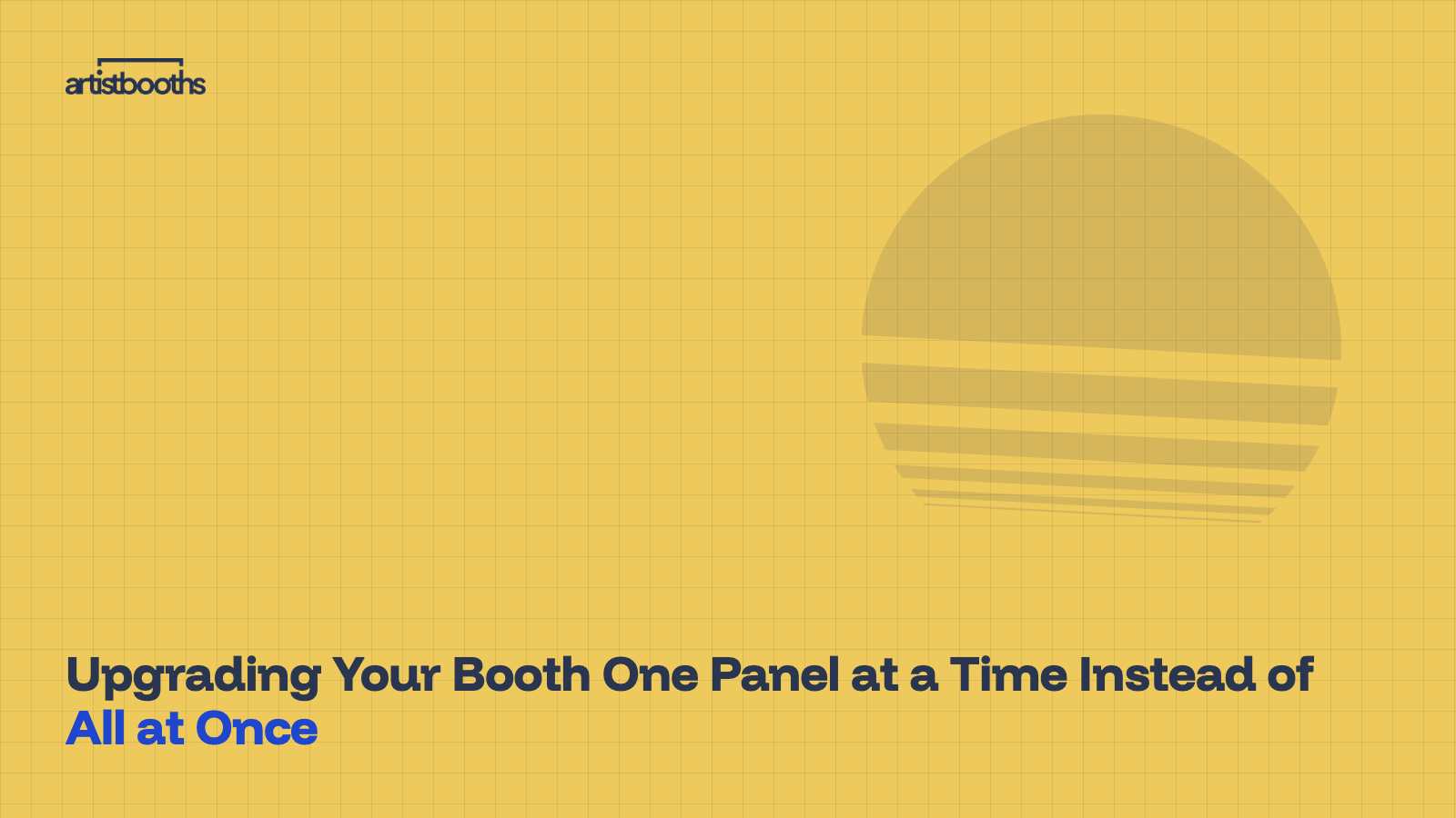 Upgrading Your Booth One Panel at a Time Instead of All at Once