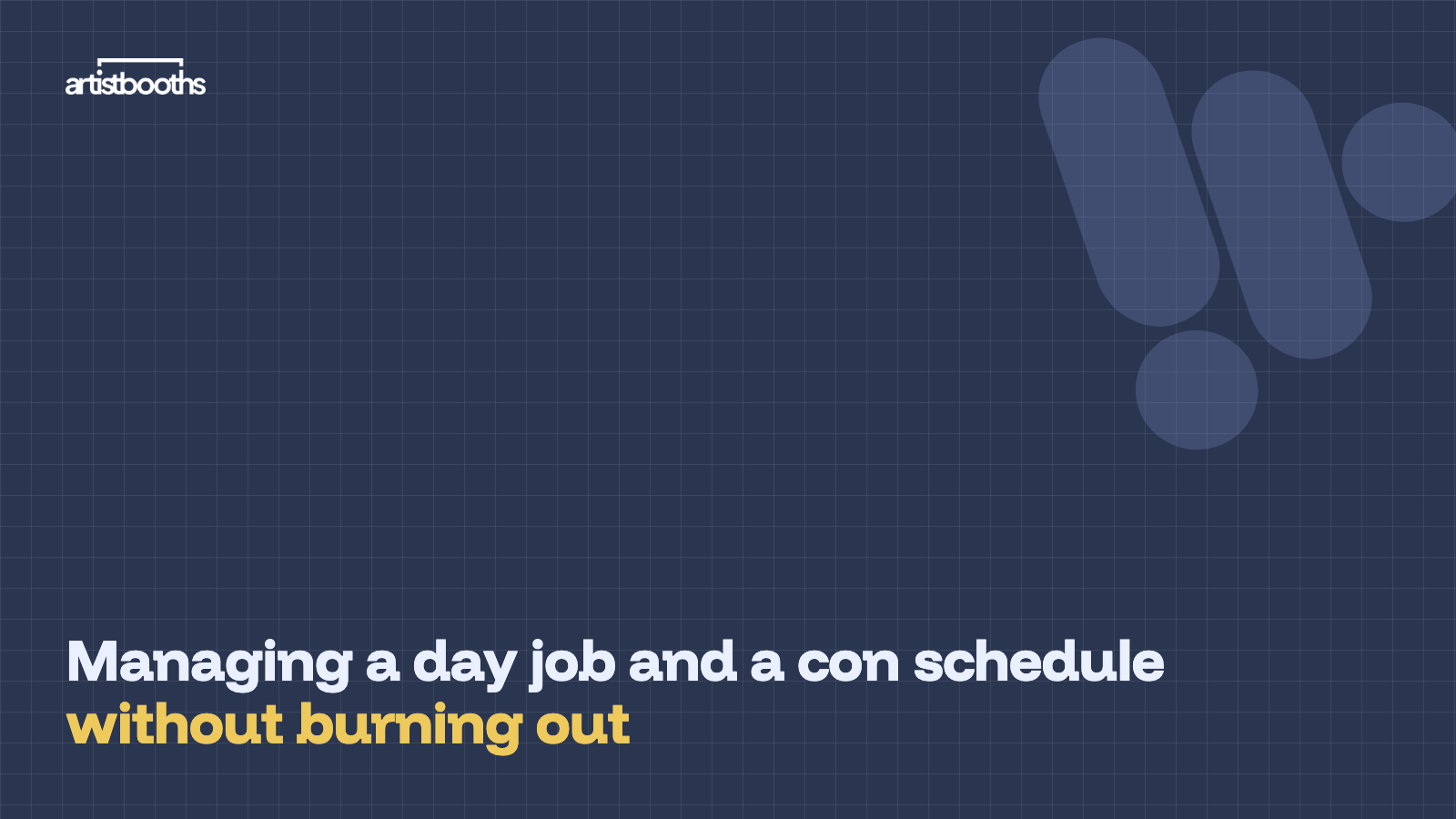 Managing a day job and a con schedule without burning out