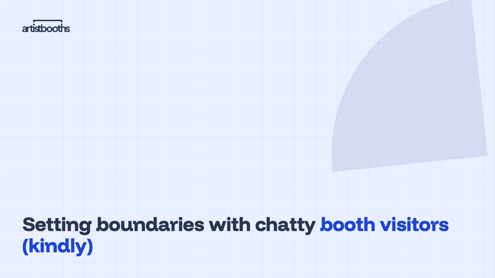 Setting boundaries with chatty booth visitors (kindly)