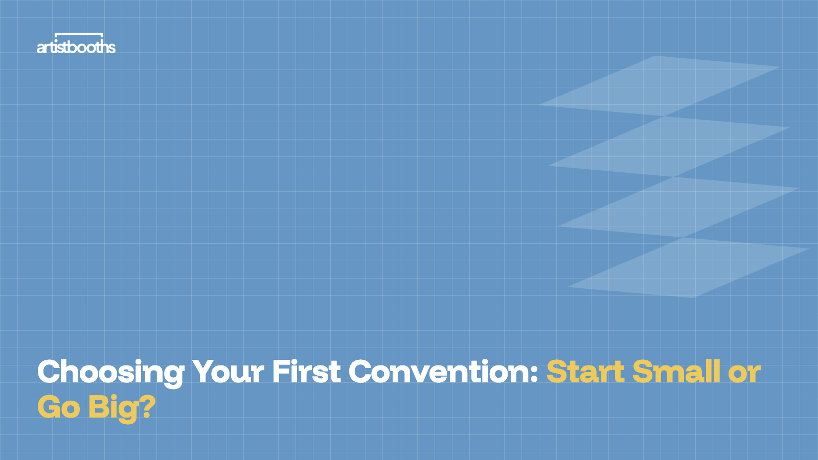 Choosing Your First Convention: Start Small or Go Big?