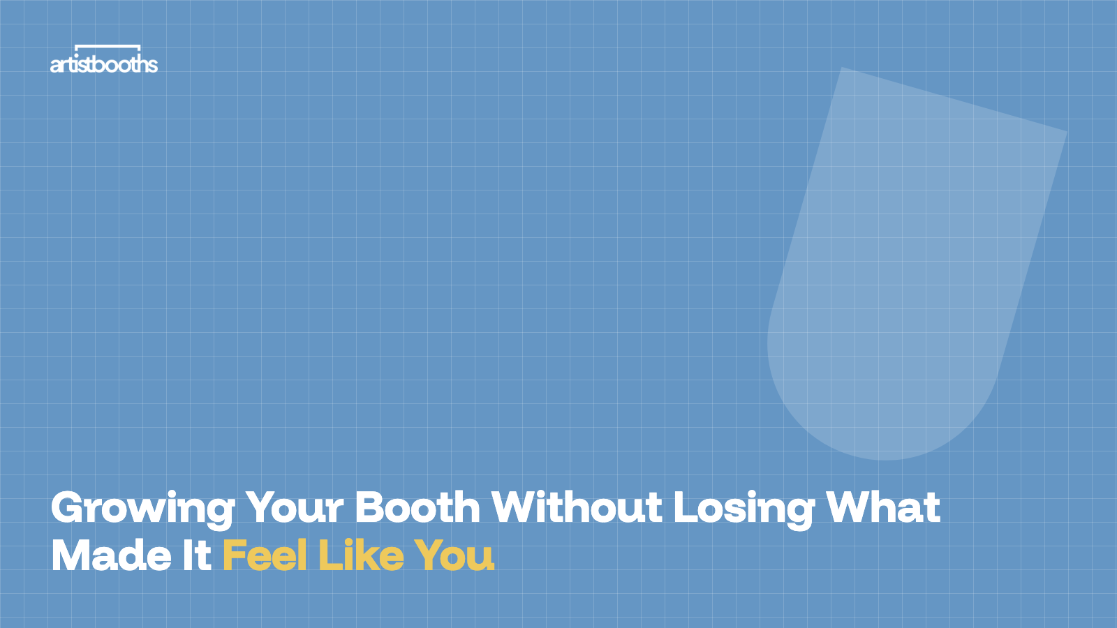 Growing Your Booth Without Losing What Made It Feel Like You