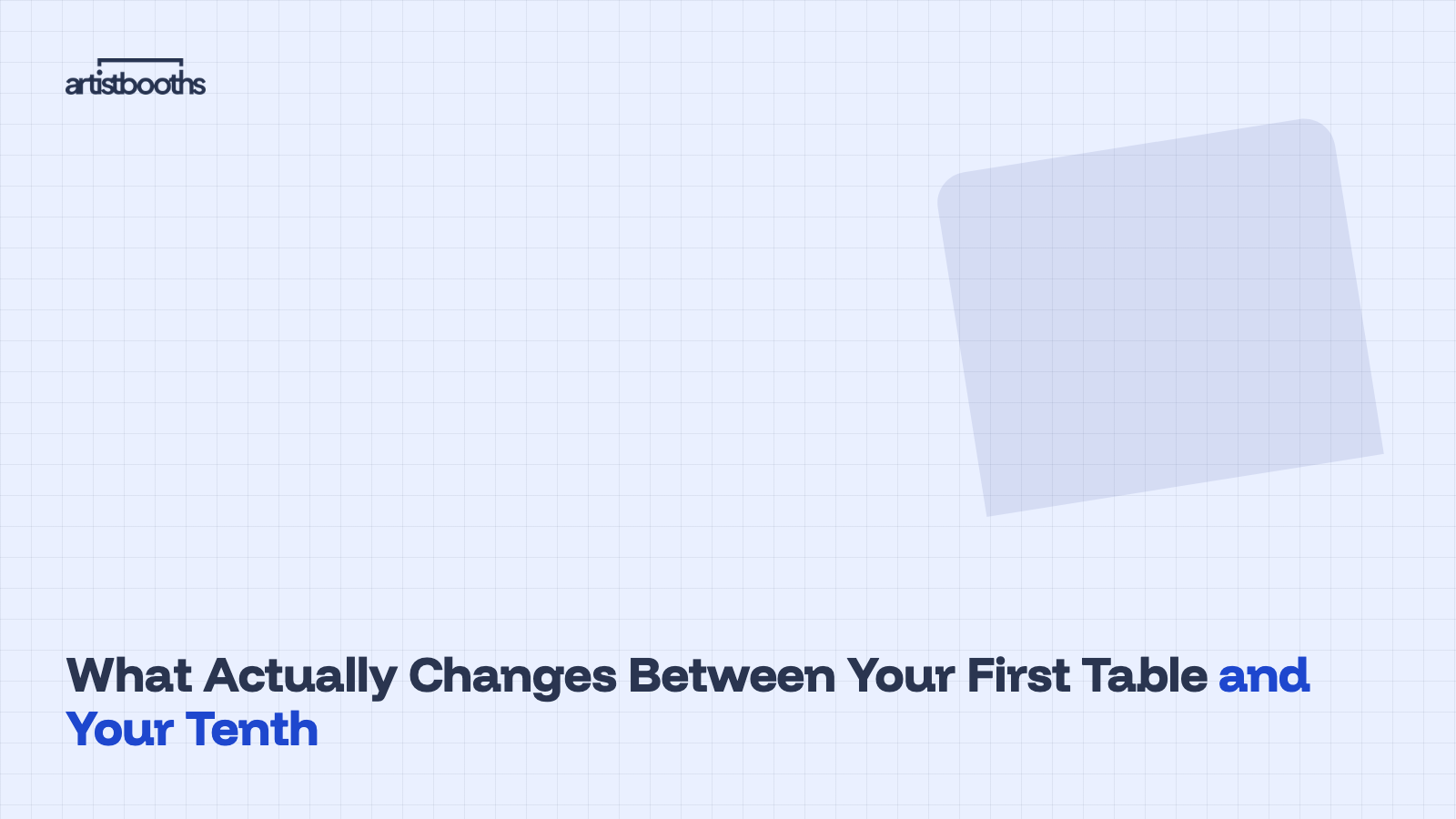 What Actually Changes Between Your First Table and Your Tenth