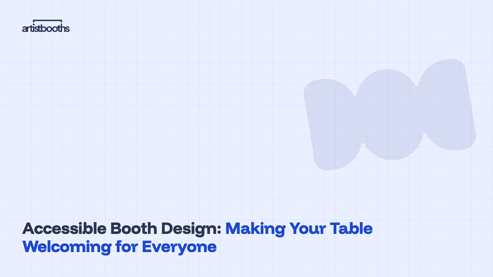 Accessible Booth Design: Making Your Table Welcoming for Everyone